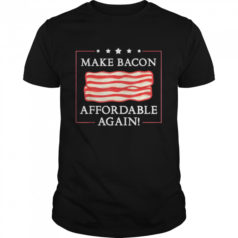 Make bacon affordable again inflation anti joe biden shirt Classic Men's T-shirt