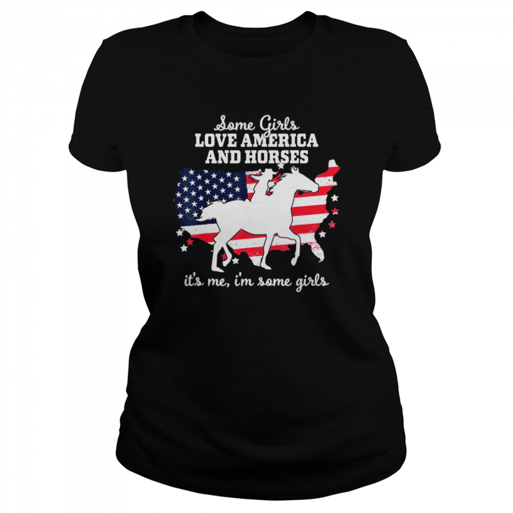 Some Girls Love America & Horse Riding Equestrian Classic Women's T-shirt