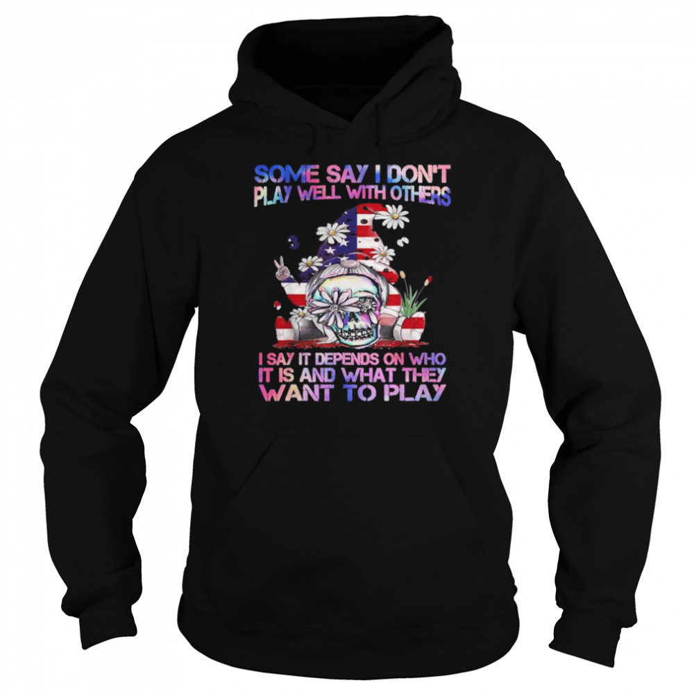 Some say I don’t play well with others gnome American flag shirt Unisex Hoodie