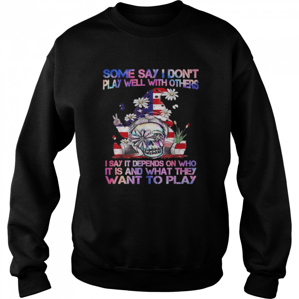 Some say I don’t play well with others gnome American flag shirt Unisex Sweatshirt