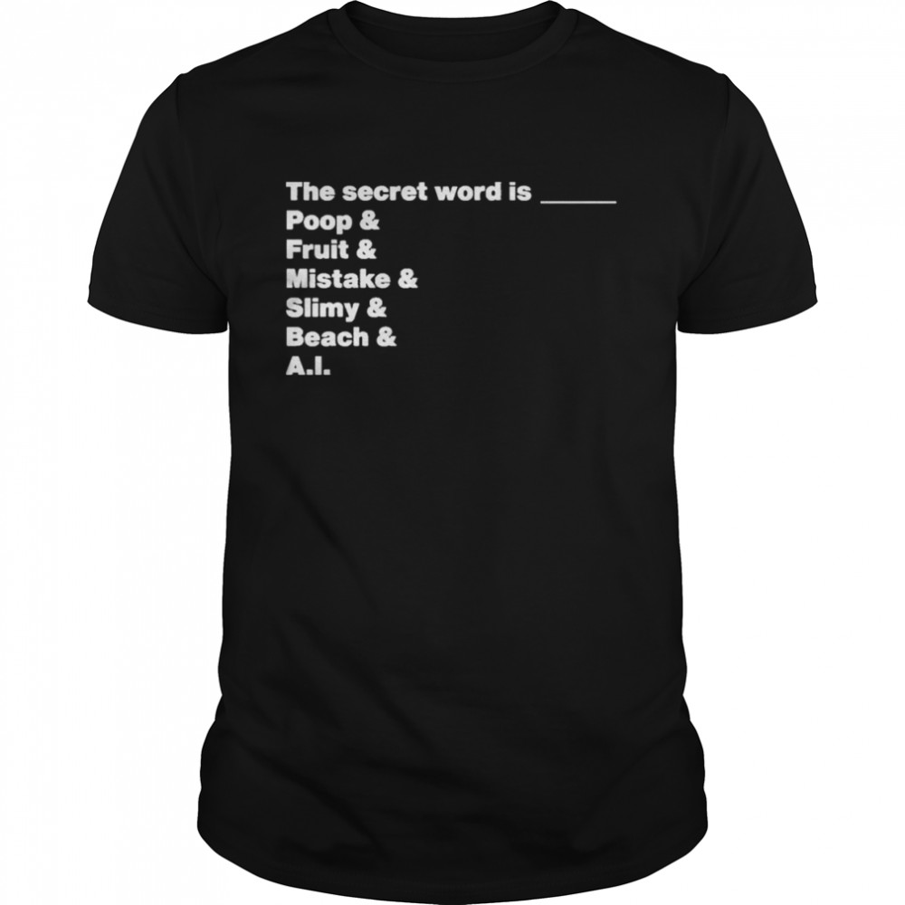 The Secret Word Is Poop & Fruit & Mistake & Slimy & Beach & AI Classic Men's T-shirt