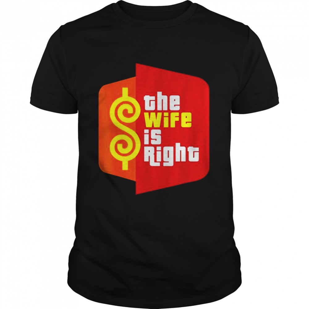 The wife is right meme shirt Classic Men's T-shirt
