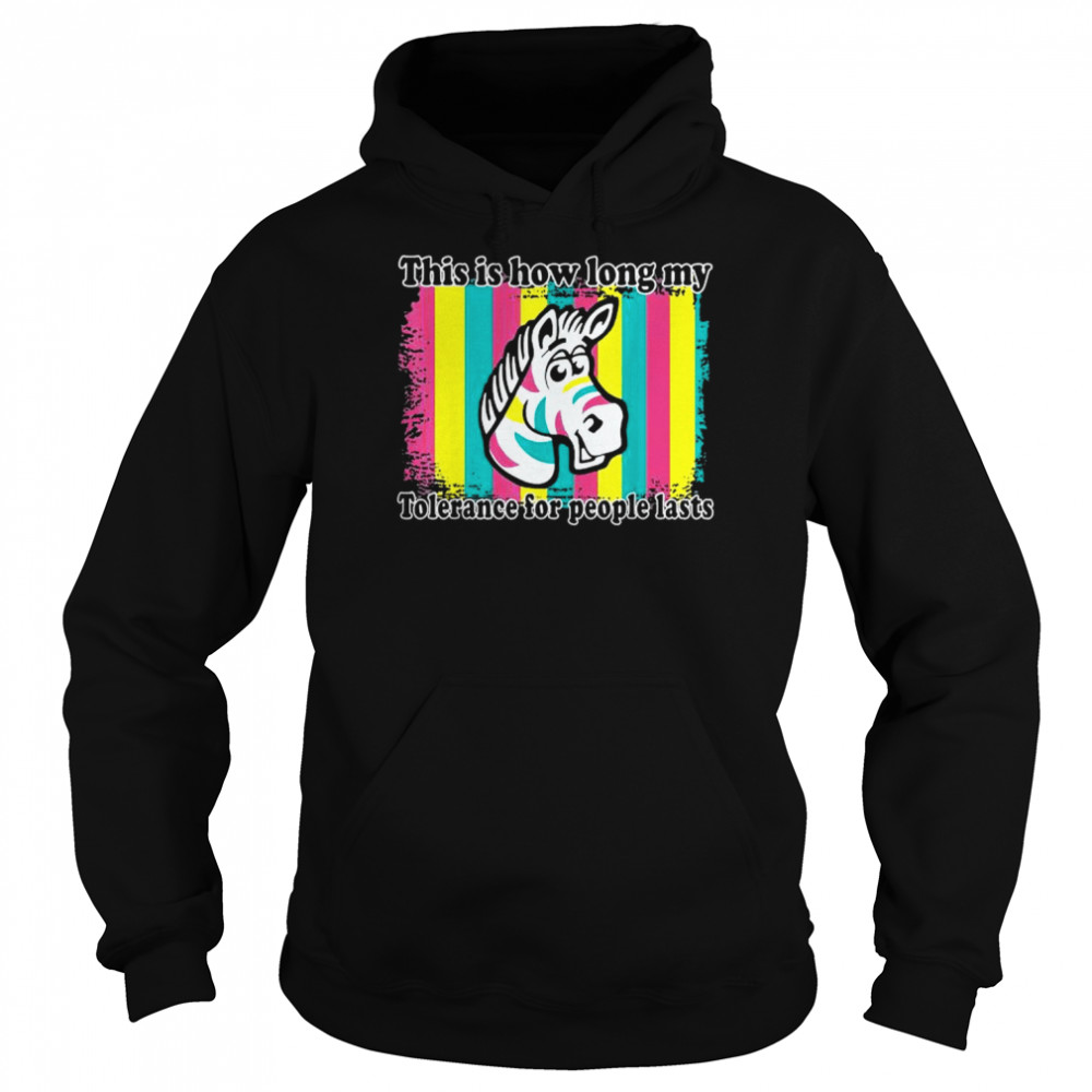 This is how long my tolerance for people lasts shirt Unisex Hoodie