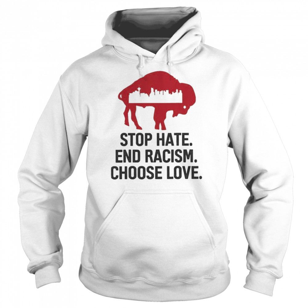 Buffalo Bills stop hate end racism choose love shirt, hoodie, sweater and  v-neck t-shirt