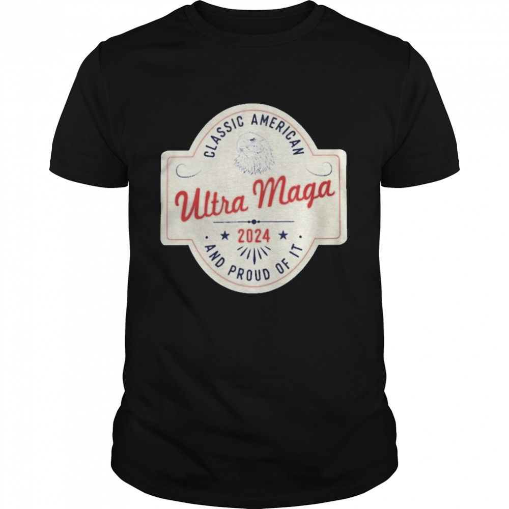 Classic American Ultra Maga 2024 And Proud Of It  Classic Men's T-shirt