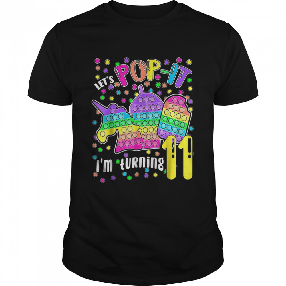 Let’s Pop It I’m Turning 11 Colorful 11th Birthday Girl Shirt