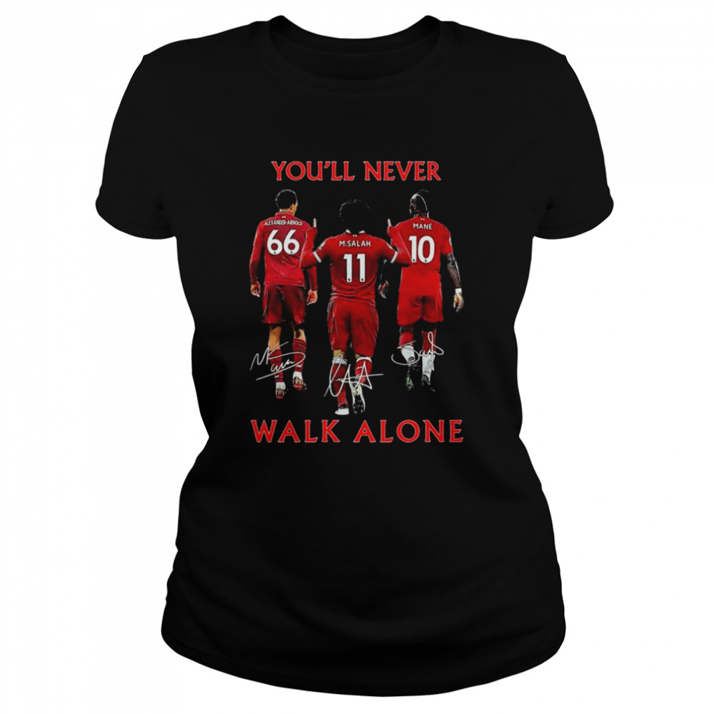 The Liverpool FC Alexander-Arnold and M.Salah and Mane you’ll never walk alone signatures shirt Classic Women's T-shirt