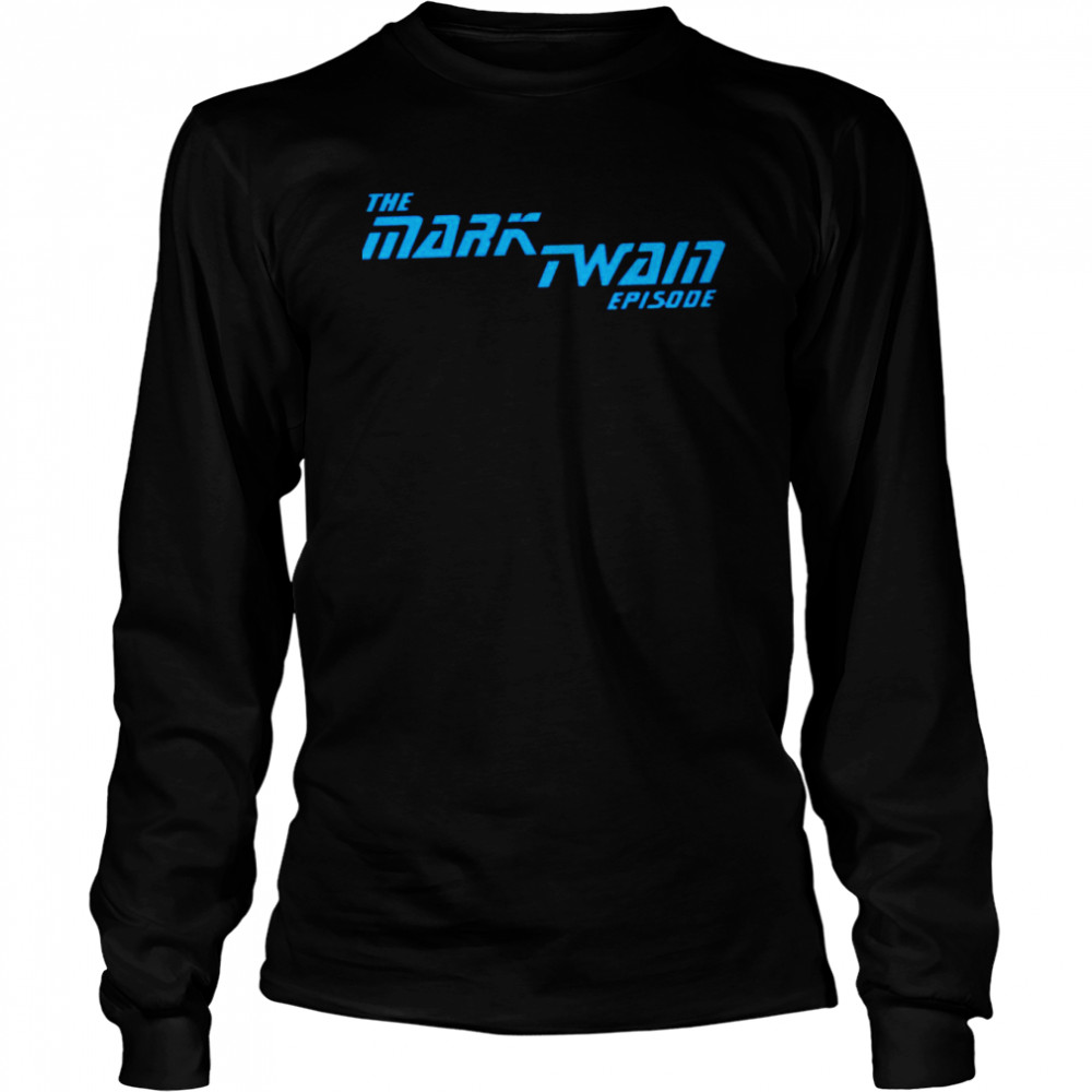 The Mark Twain Episode 2022 T-shirt Long Sleeved T-shirt