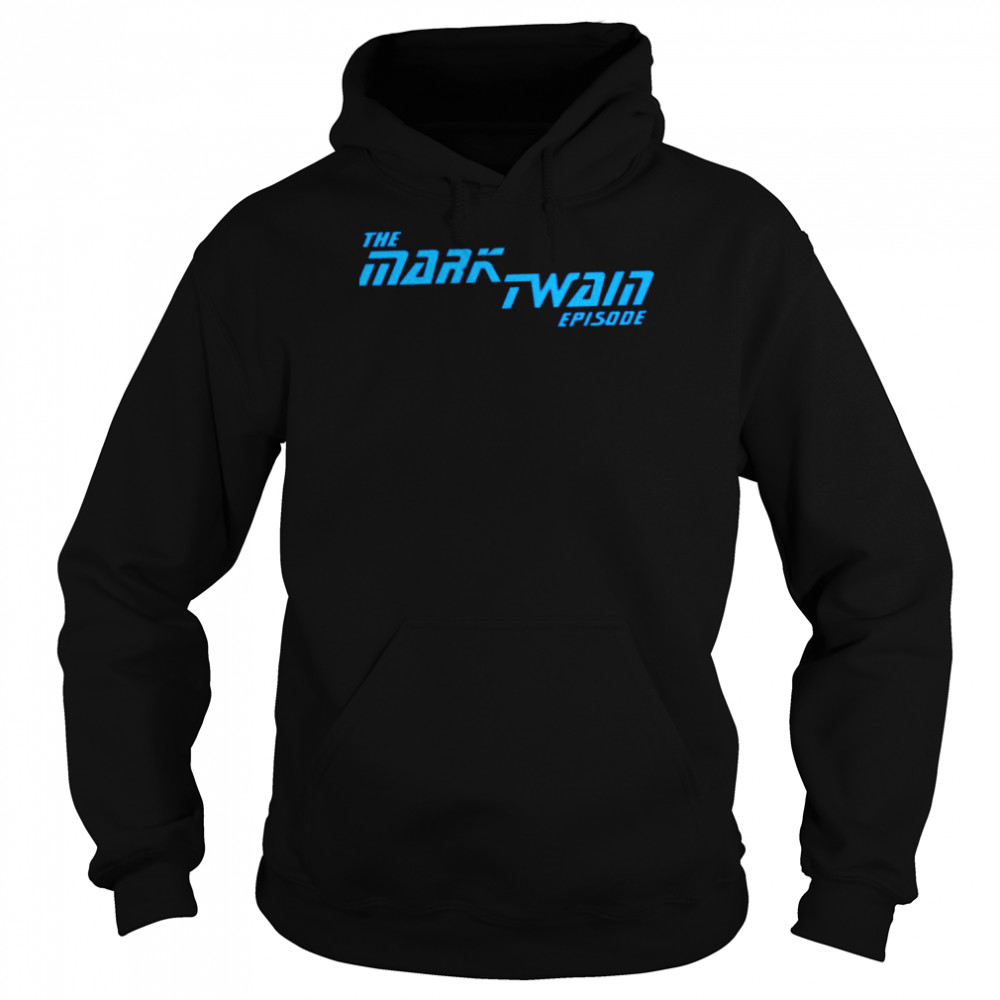 The Mark Twain Episode 2022 T-shirt Unisex Hoodie