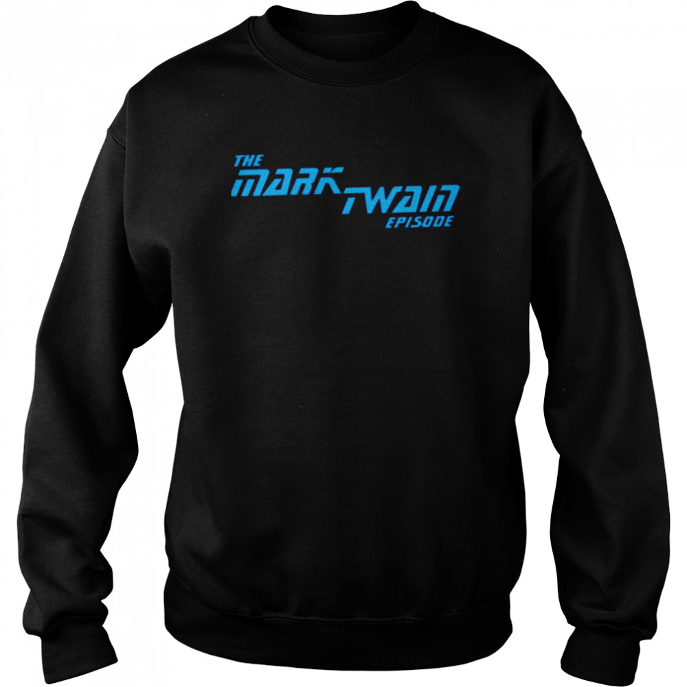 The Mark Twain Episode 2022 T-shirt Unisex Sweatshirt