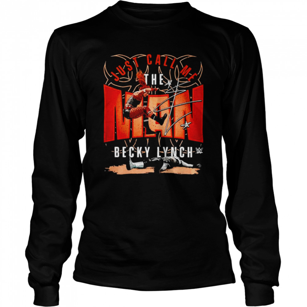 Becky Lynch just call me the man signature shirt Long Sleeved T-shirt