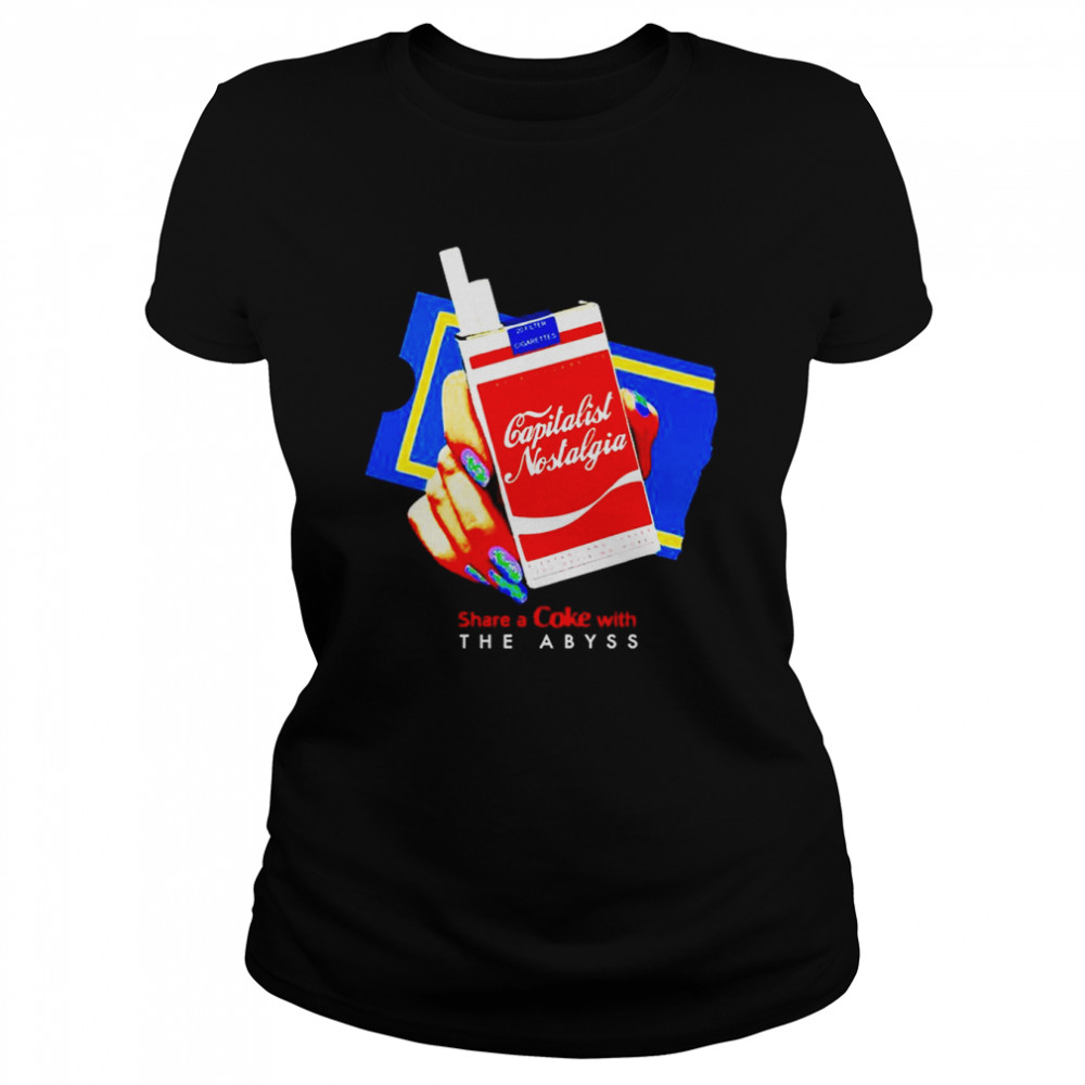 Capitalist Nostalgia Share A Coke With The Abyss T- Classic Women's T-shirt