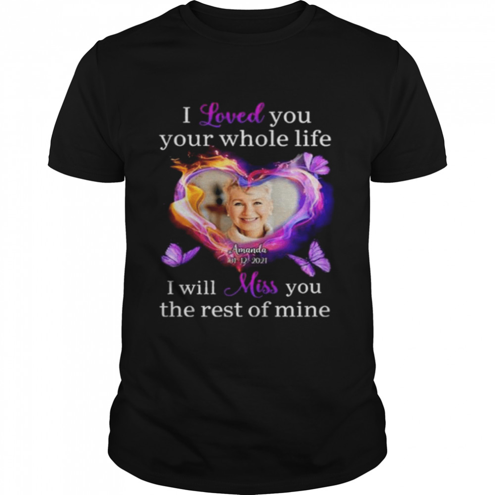 I love you your whole life I will miss you the rest of mine shirt Classic Men's T-shirt