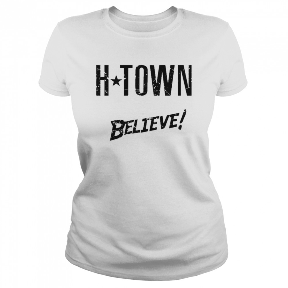 H-Town We Always Believe Classic Women's T-shirt