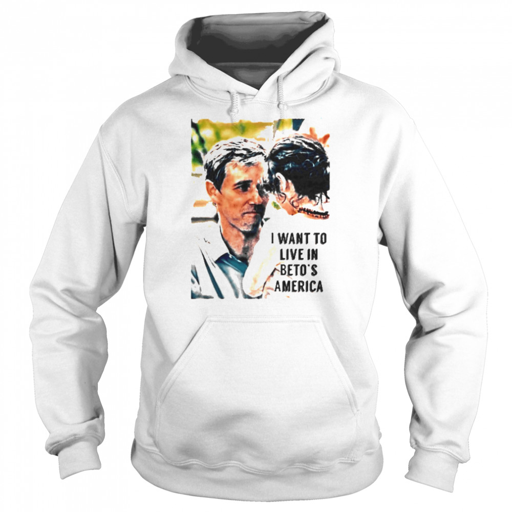 I Want To Live In Beto’s America Unisex Hoodie