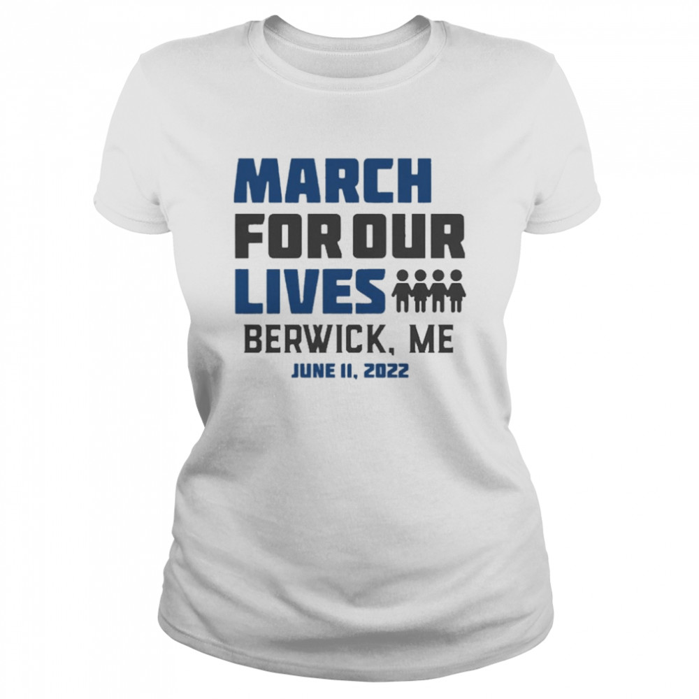 March for Our Lives Berwick, Me June 11 2022 Classic Women's T-shirt