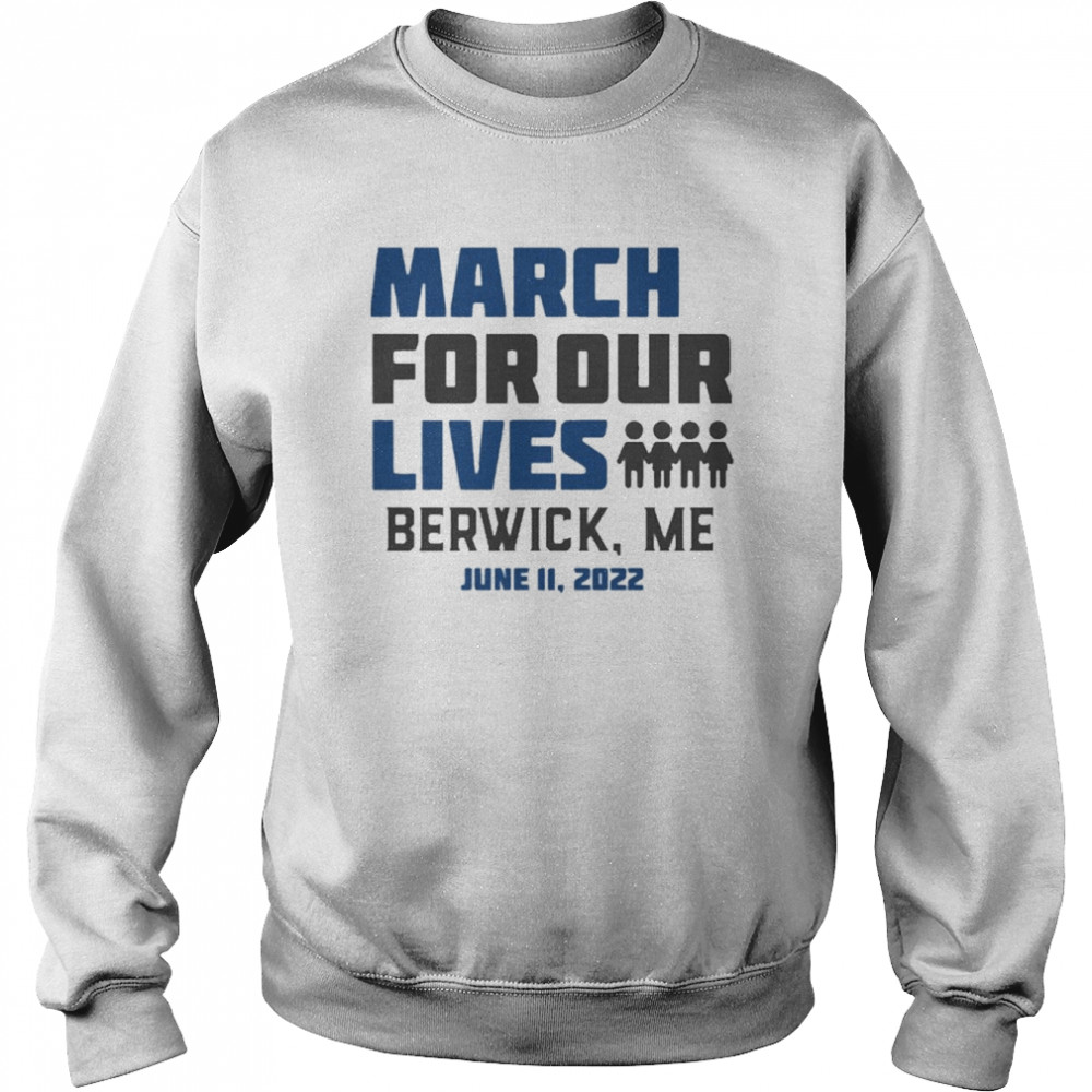 March for Our Lives Berwick, Me June 11 2022 Unisex Sweatshirt