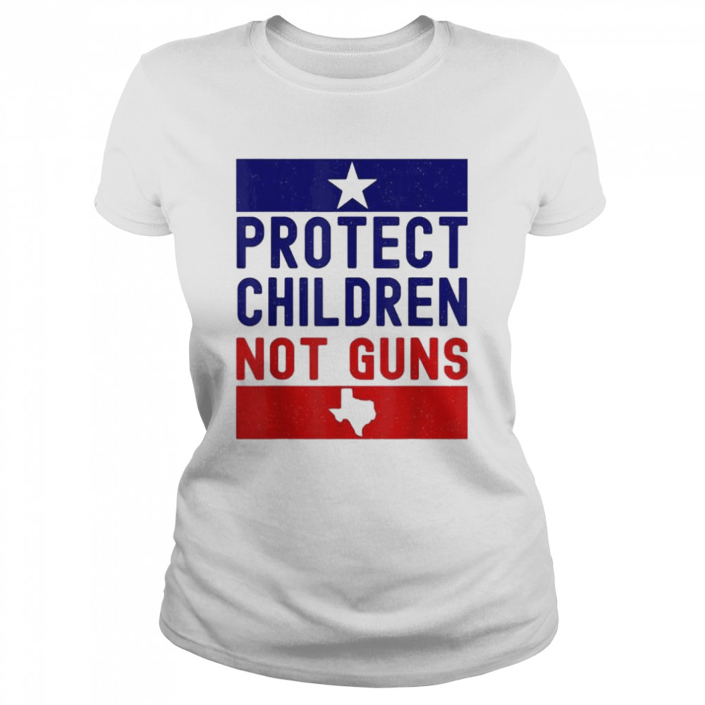 Protect Children Not Guns End Gun Violence Texas Flag T- Classic Women's T-shirt