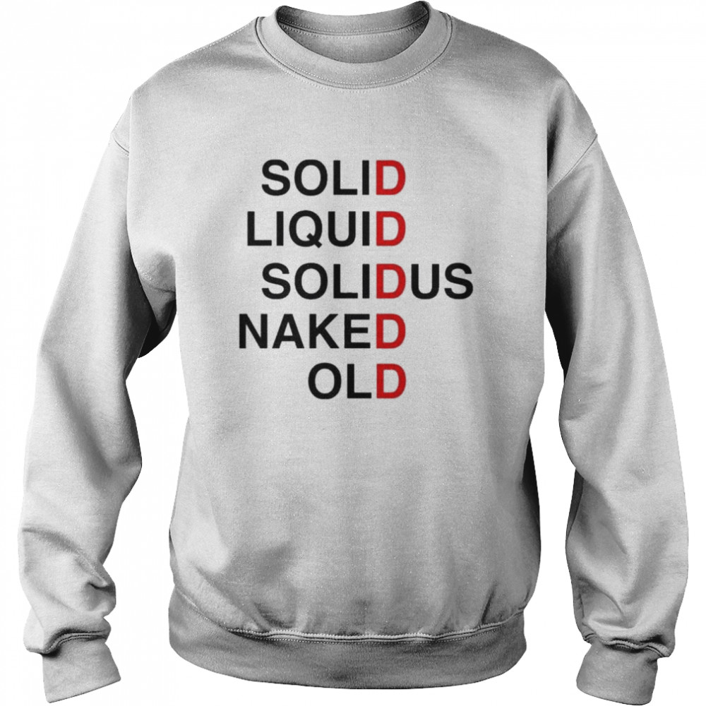 Solid liquid solidus naked old shirt Unisex Sweatshirt