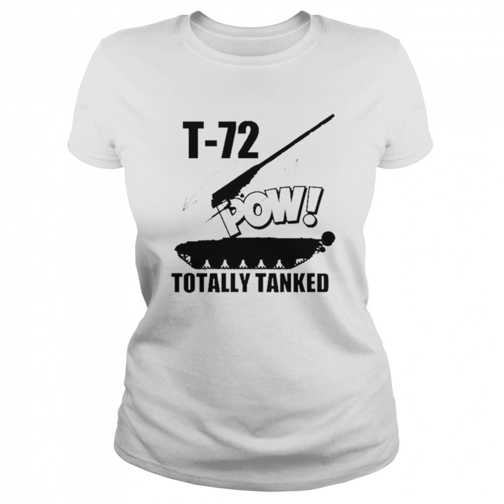 T-72 Pow Totally Tanked Russian Main Battle Classic Women's T-shirt