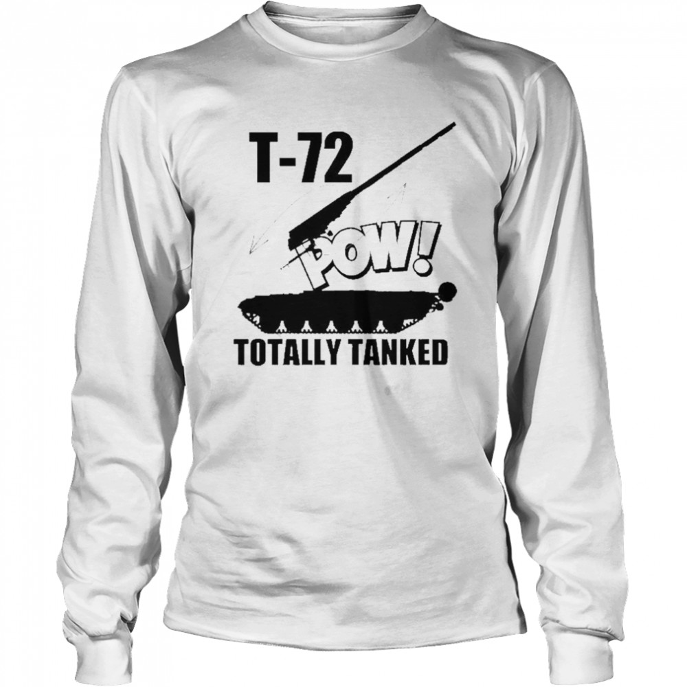 T-72 Pow Totally Tanked Russian Main Battle Long Sleeved T-shirt