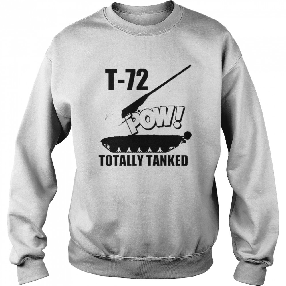 T-72 Pow Totally Tanked Russian Main Battle Unisex Sweatshirt