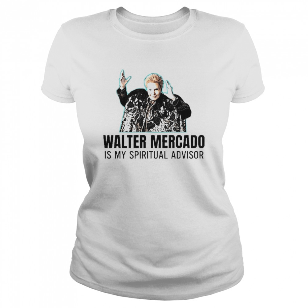 Walter Mercado Is My Spiritual Advisor Classic Women's T-shirt