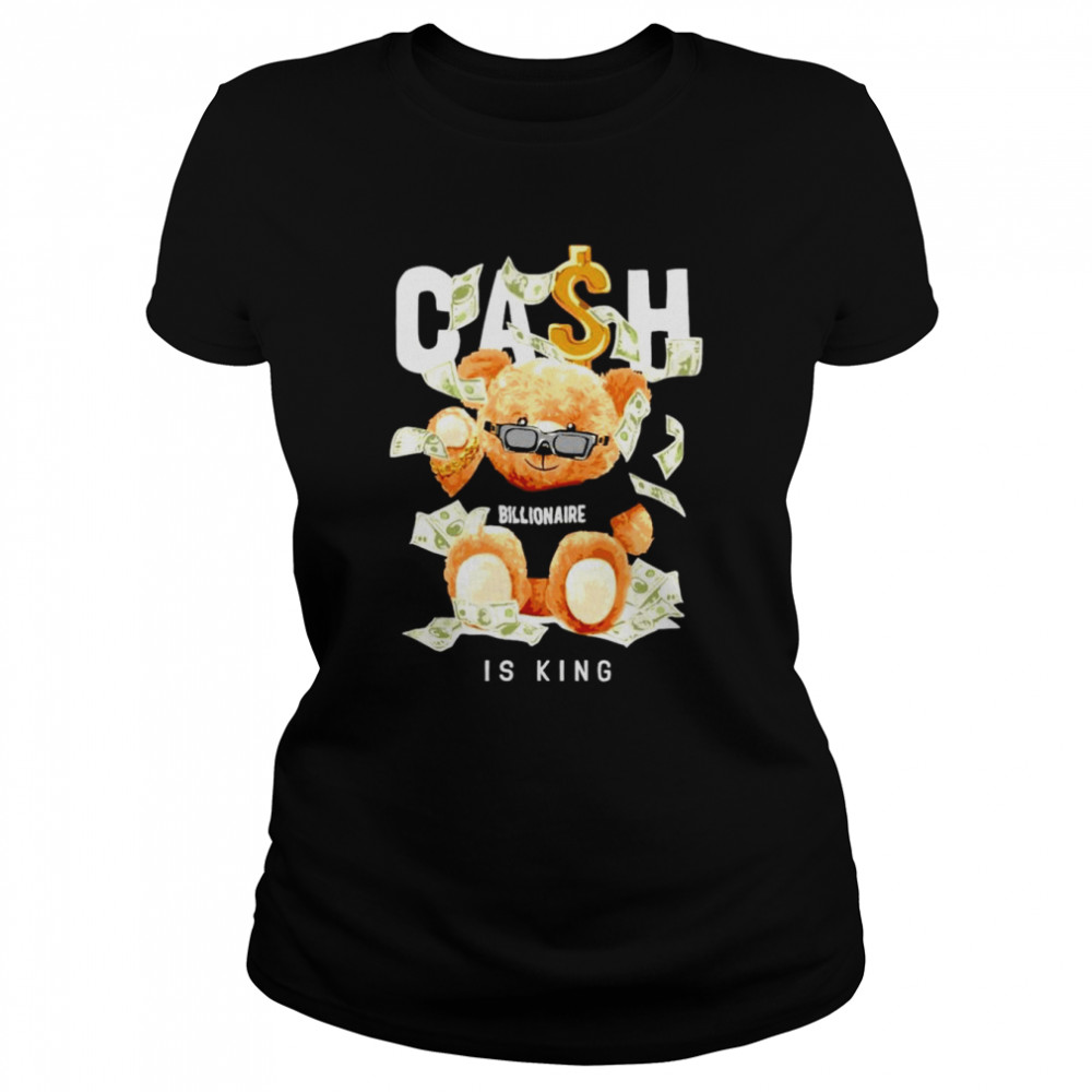 Cash Is The King Billionaire Bear Toy shirt Classic Women's T-shirt