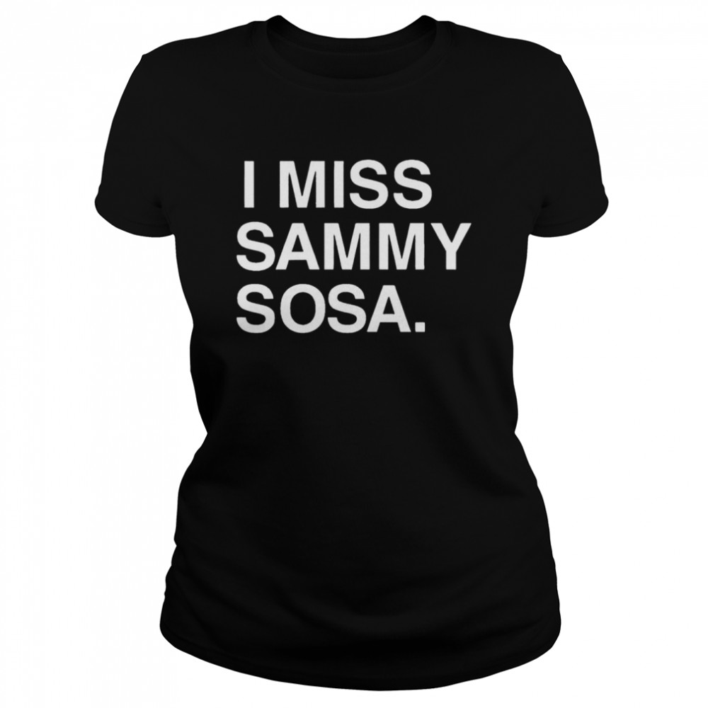 Chicago Cubs I Miss Sammy Sosa 2022 T-shirt Classic Women's T-shirt