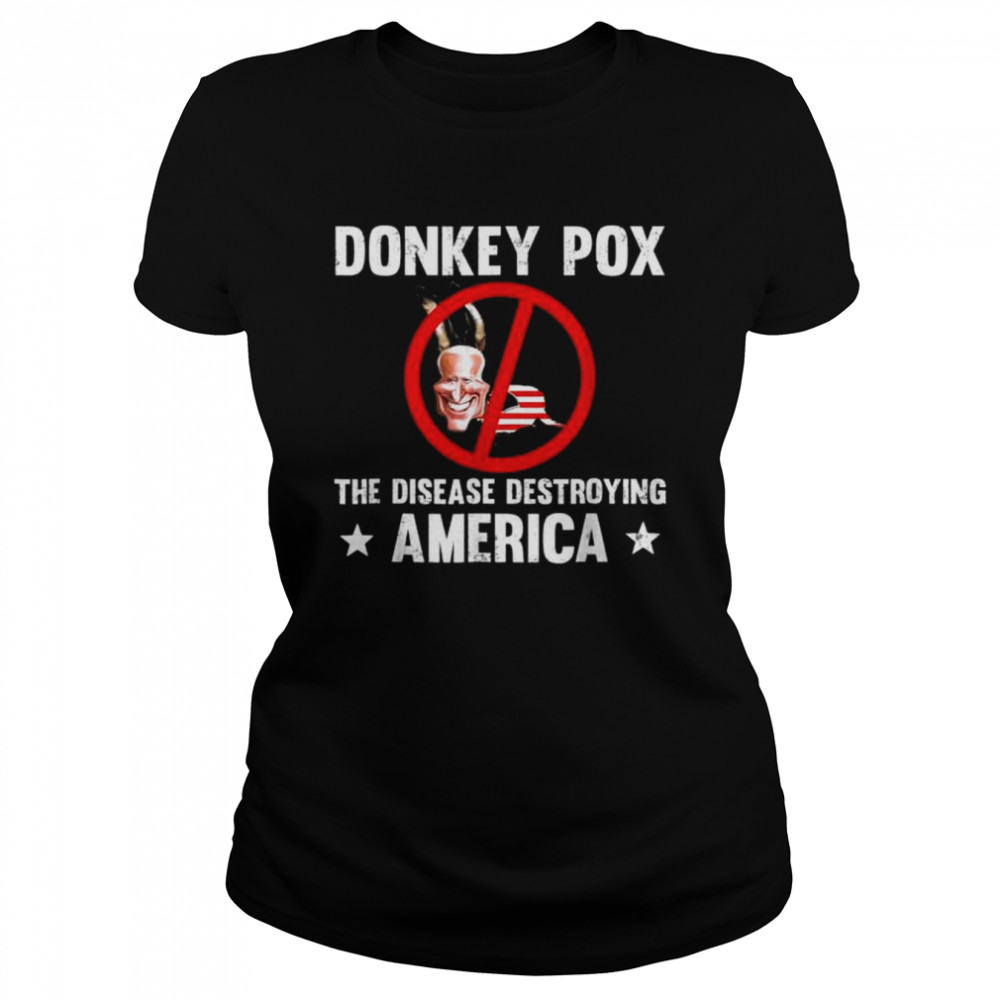 Donkey pox the disease destroying america anti biden shirt Classic Women's T-shirt