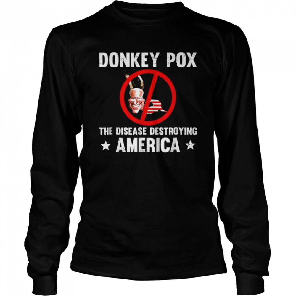 Donkey pox the disease destroying america anti biden shirt Long Sleeved T-shirt