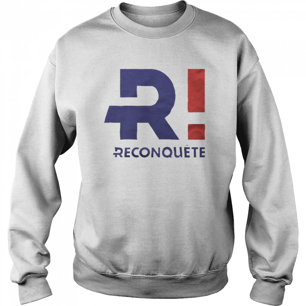 R Reconquete Eric Zemmour 2022 shirt Unisex Sweatshirt