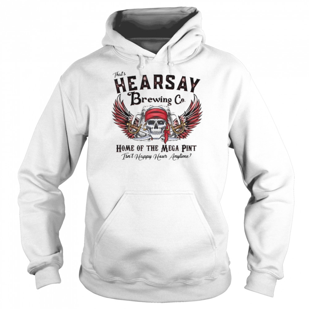 That’s hearsay brewing co home of the skull shirt Unisex Hoodie