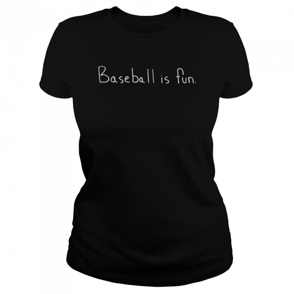 Baseball is fun shirt Classic Women's T-shirt