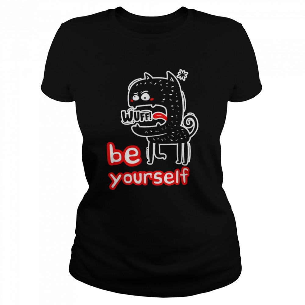 Be Yourself Dawg Classic Women's T-shirt