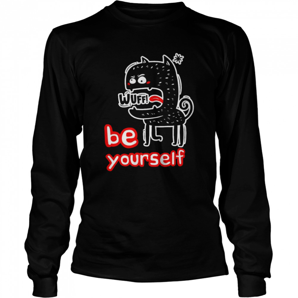 Be Yourself Dawg Long Sleeved T-shirt