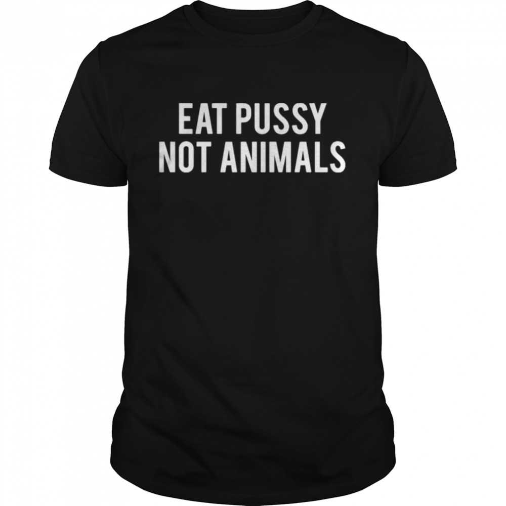 Eat pussy not animals shirt Classic Men's T-shirt