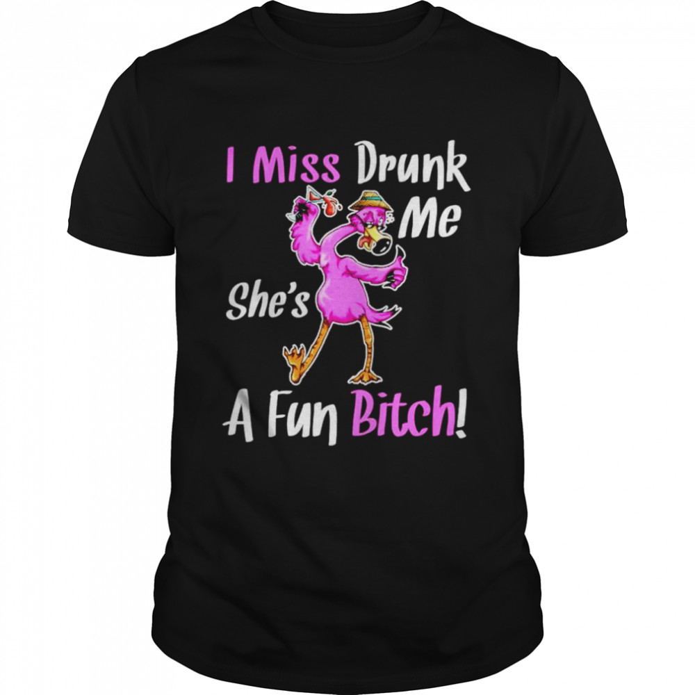 Flamingo I miss drunk me she’s a fun bitch shirt Classic Men's T-shirt