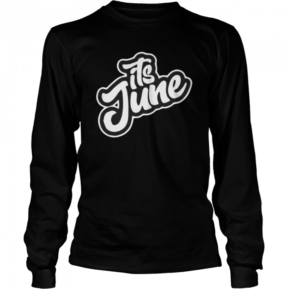 Its June shirt Long Sleeved T-shirt