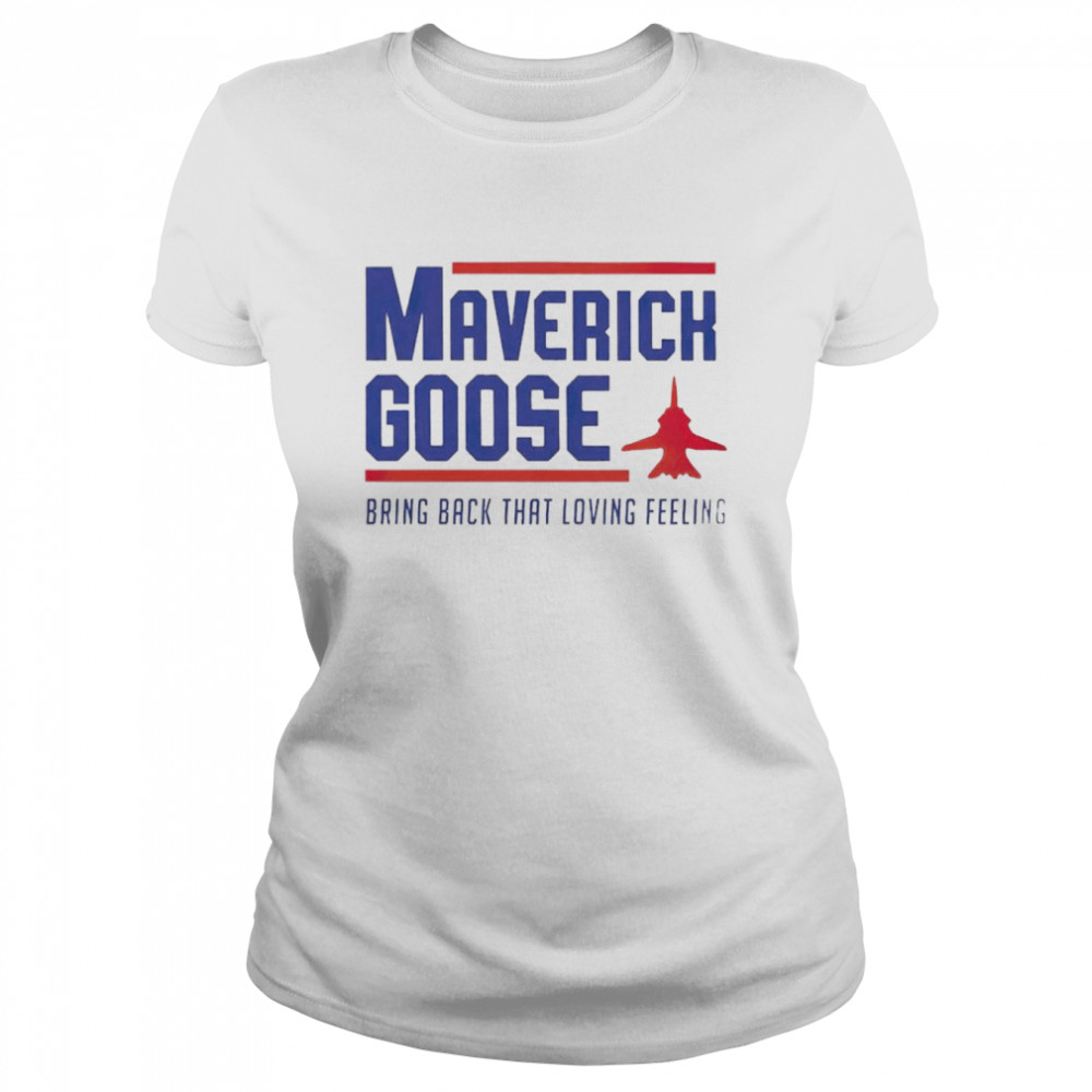 Maverick Goose Bring Back That Loving Feeling -Top Gun 2022 T- Classic Women's T-shirt