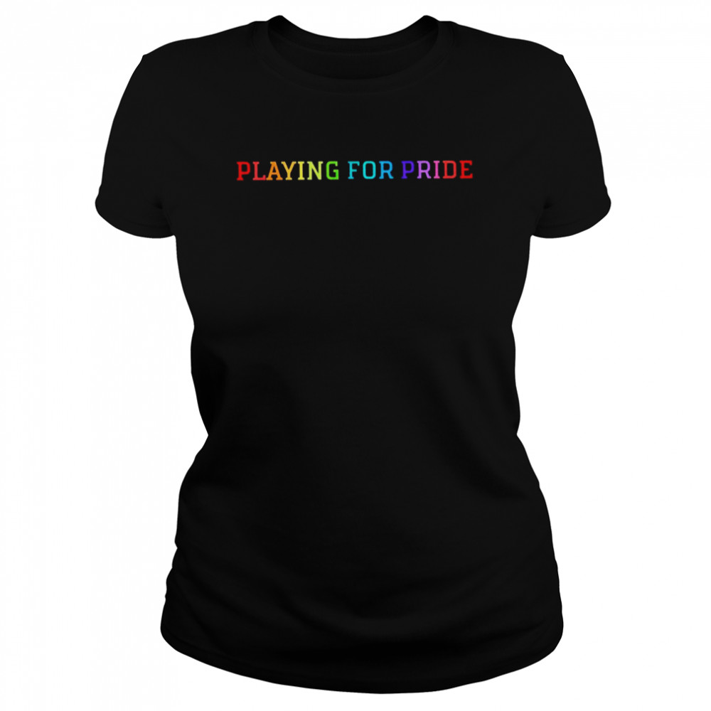 Playing for pride 2022 T-shirt Classic Women's T-shirt