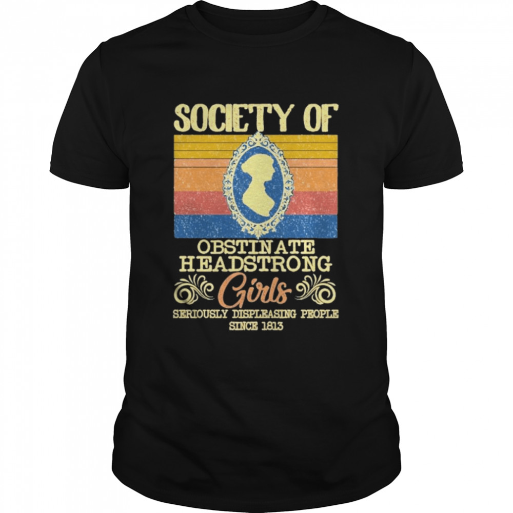 Retro Society Of Obstinate Headstrong Girls Seriously Displeasing People Since 1813 Vintage Classic Men's T-shirt
