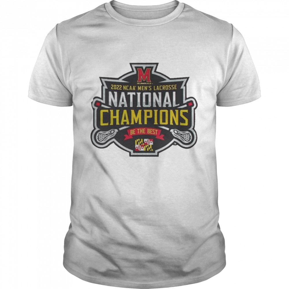 University Maryland Terrapins Be The Best 2022 NCAA Men’s Lacrosse Team National Champions Classic Men's T-shirt