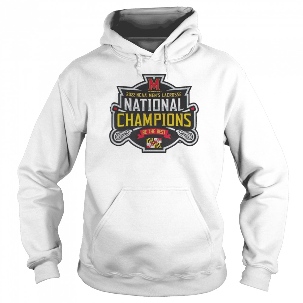 University Maryland Terrapins Be The Best 2022 NCAA Men’s Lacrosse Team National Champions Unisex Hoodie