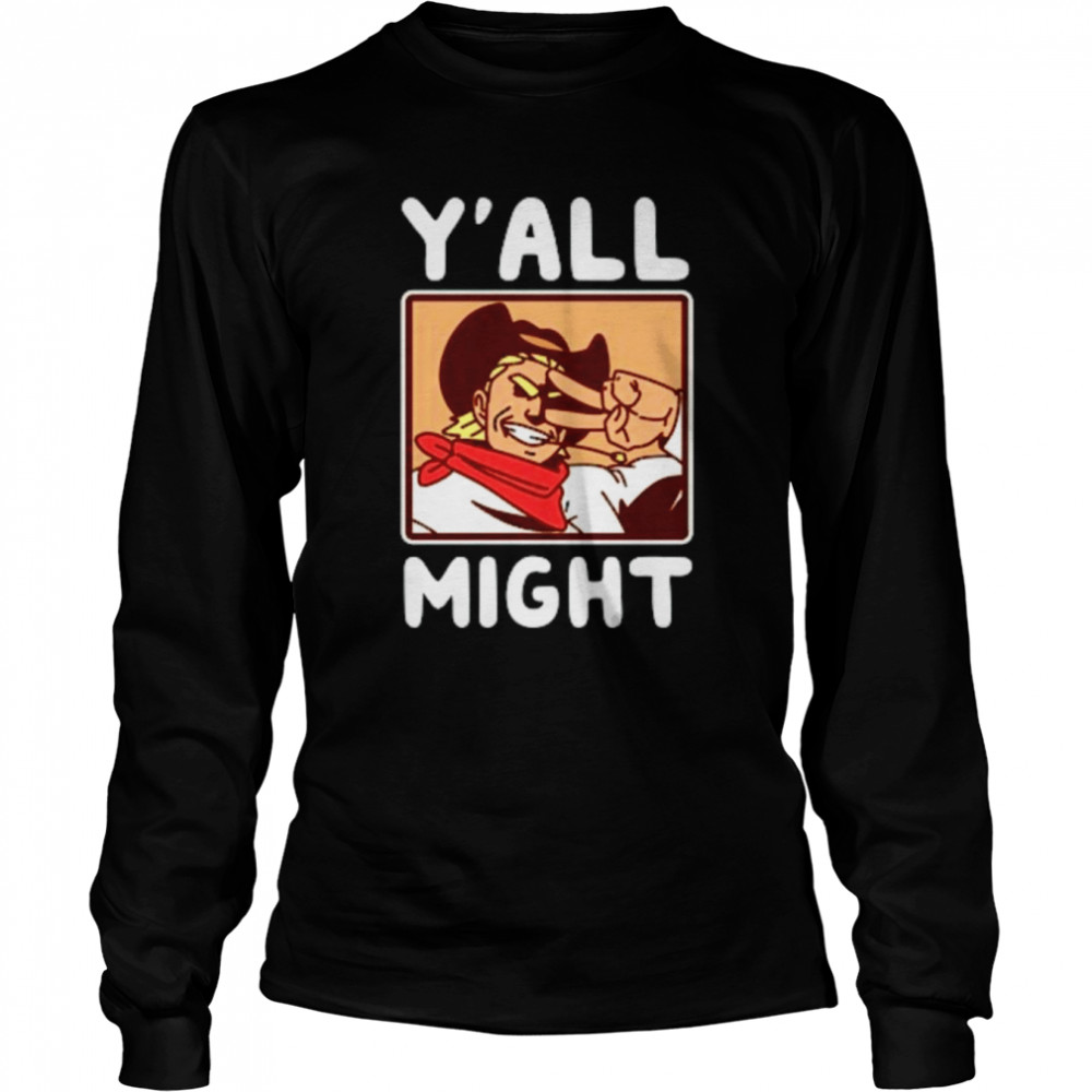 Y’all Might Cowboy Toshinori T- Long Sleeved T-shirt