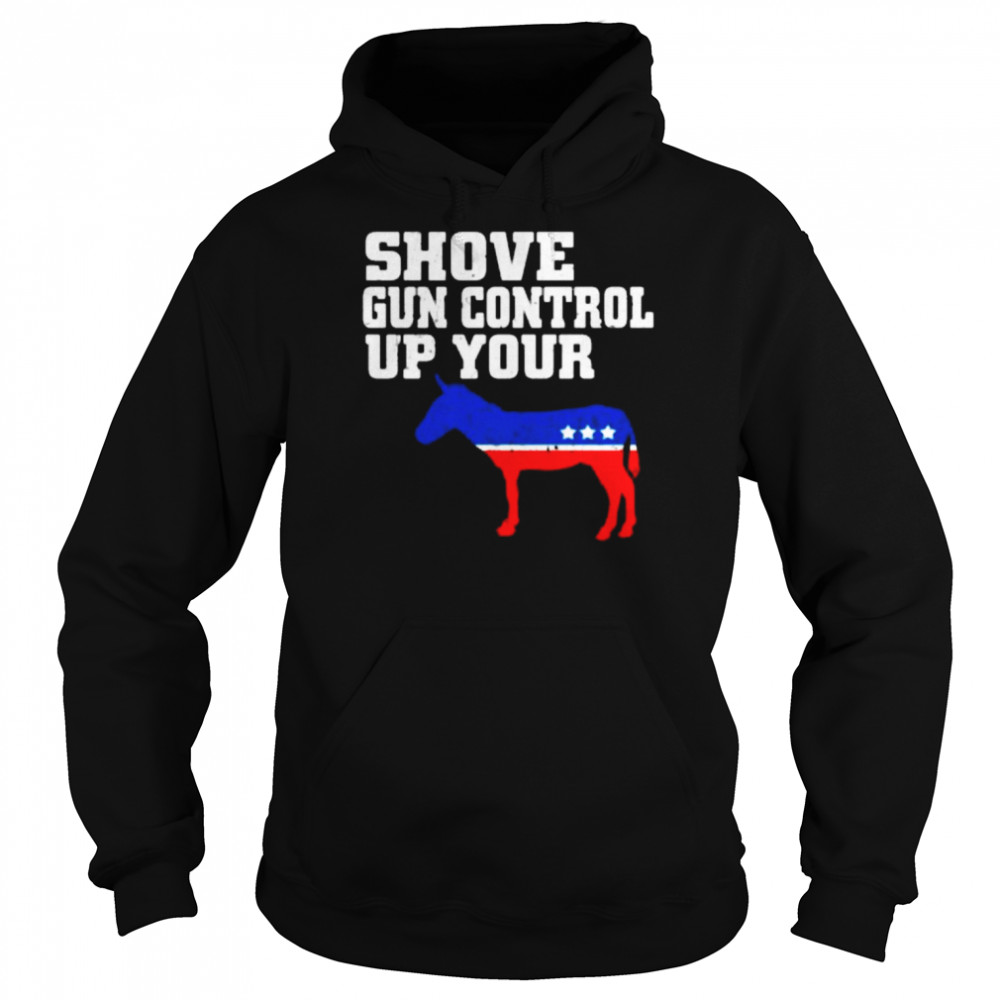 Shove Gun Control Up Your -ss Donkey Unisex Hoodie