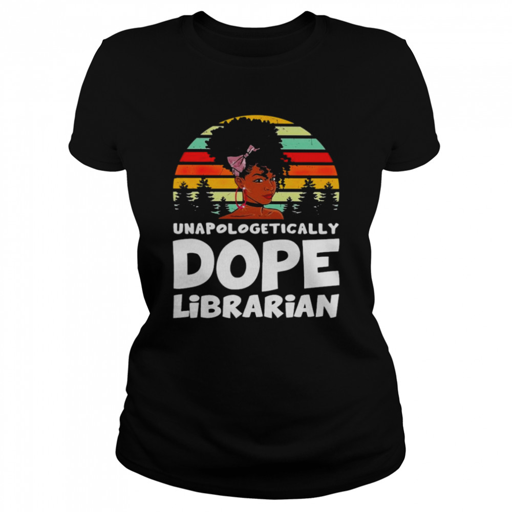 Unapologetically Dope Librarian Vintage Classic Women's T-shirt