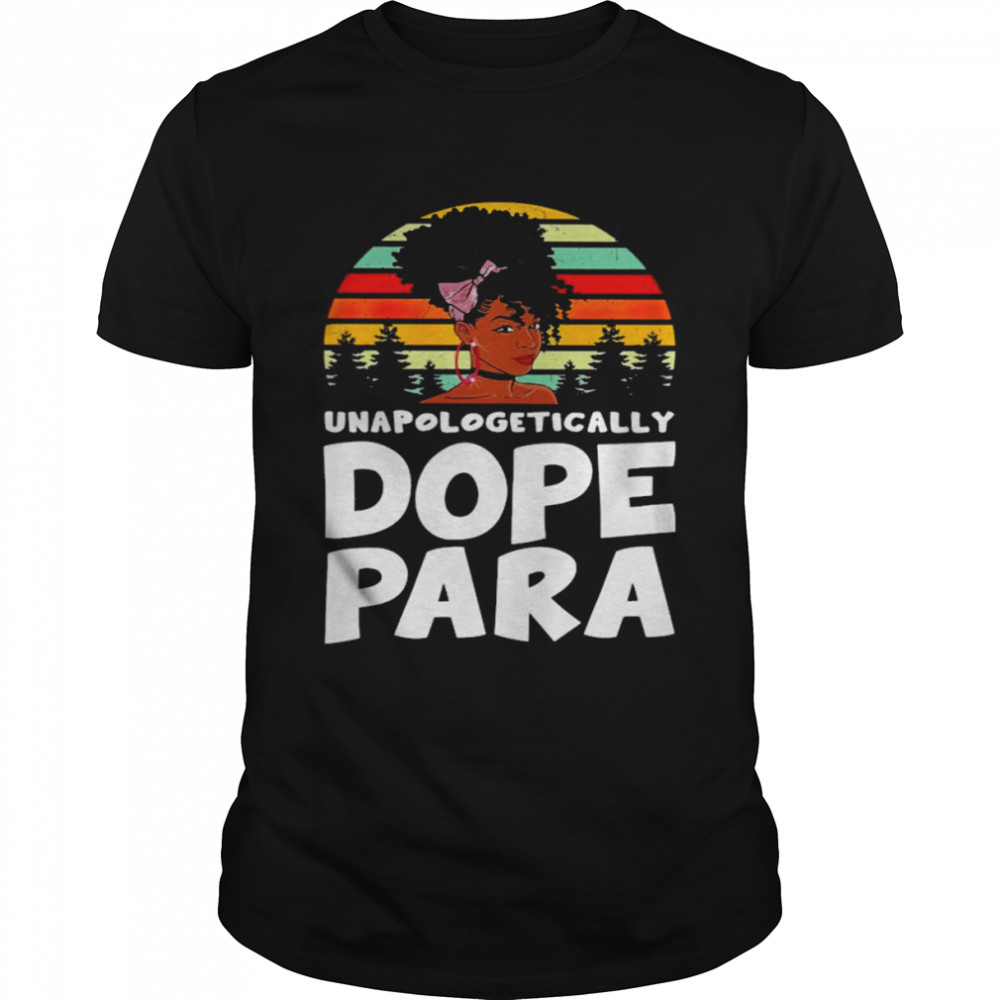 Unapologetically Dope Paraprofessional Vintage Shirt