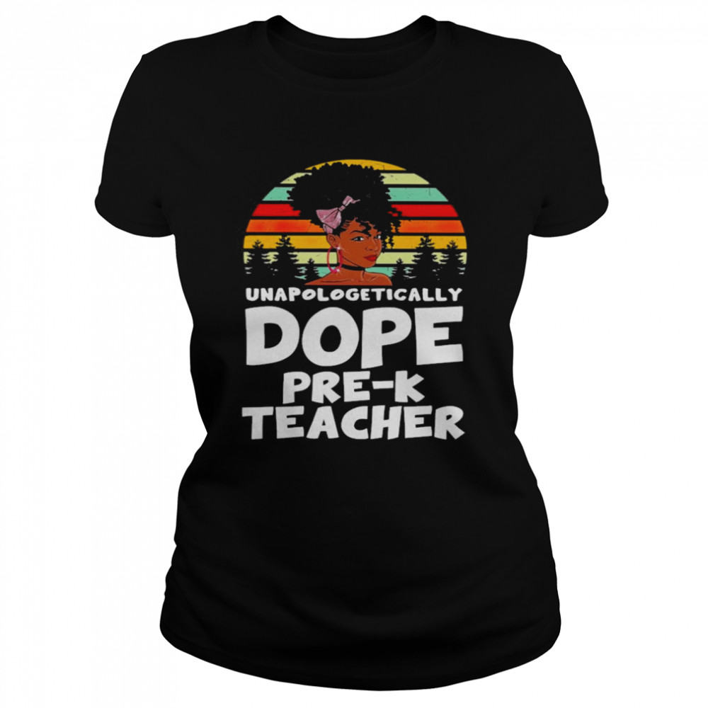 Unapologetically Dope Pre-K Teacher Vintage Classic Women's T-shirt