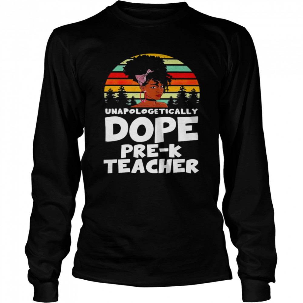 Unapologetically Dope Pre-K Teacher Vintage Long Sleeved T-shirt